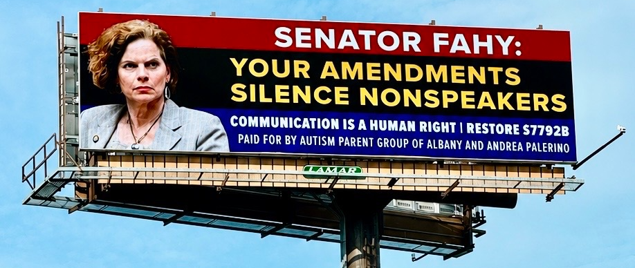 A billboard with a red, black, and blue background contains a cutout of Senator Patricia Fahy on the left. White and yellow text reads 'Senator Fahy: You amendments silence nonspeakers. Communication is a Human Right | Restore S7792B. Paid for by Autism Parent Group of Albany and Andrea Palerino'