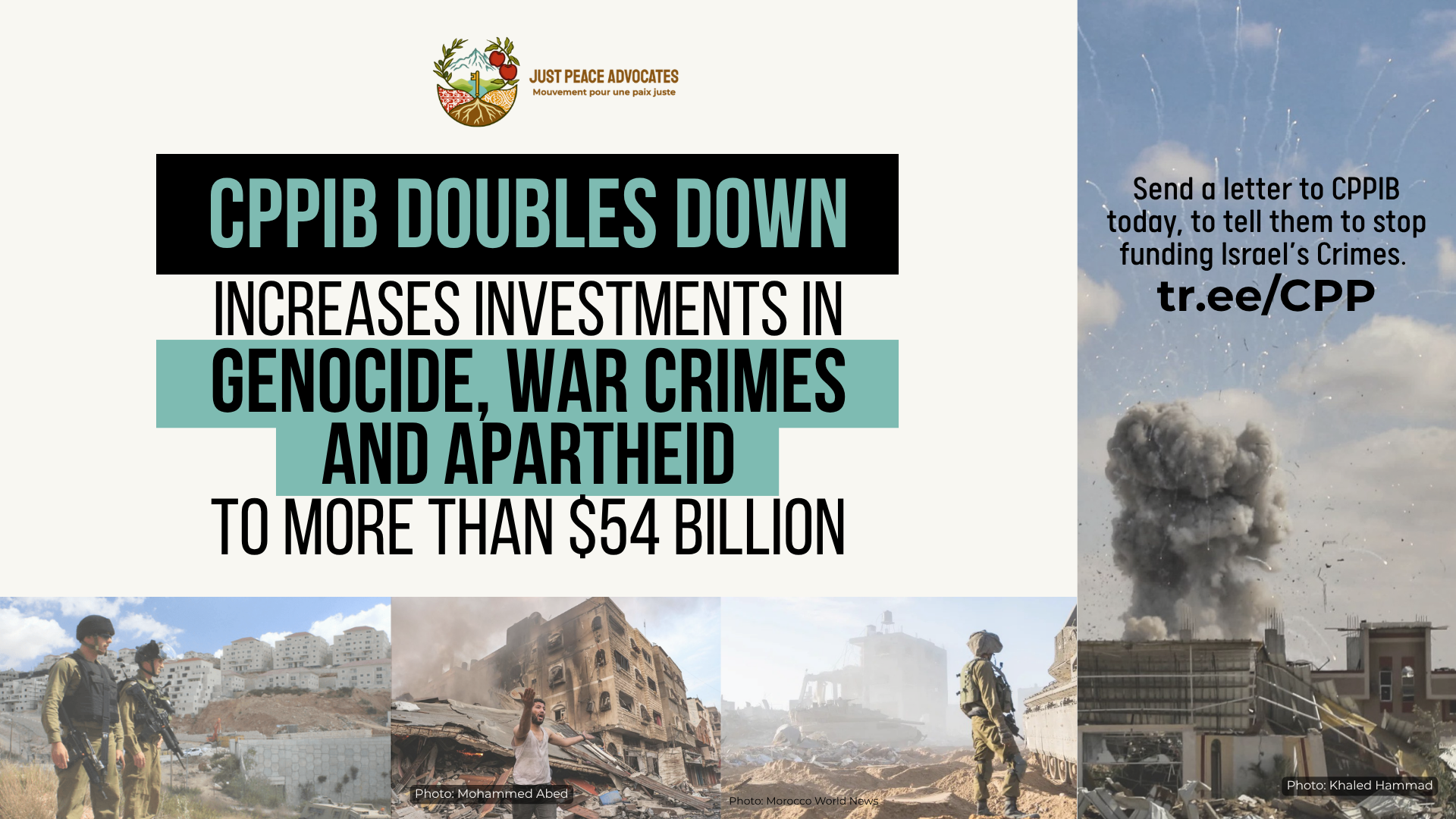Beige background with images along the right and bottom border - images of bombs exploding on buildings in Gaza, Israeli soldiers in Gaza and the West Bank, and a Palestinian man with his arms out in desperation in front of a destroyed building. Text reads "CPPIB Doubles Down, Increases Investments in Genocide, War crimes, and Apartheid to More Than $54 Billion. As of 31 March 2026, CPPIB had over $54 billion invested in 120 companies complicit in Israel’s genocide, war crimes, and apartheid. 8:07 AM