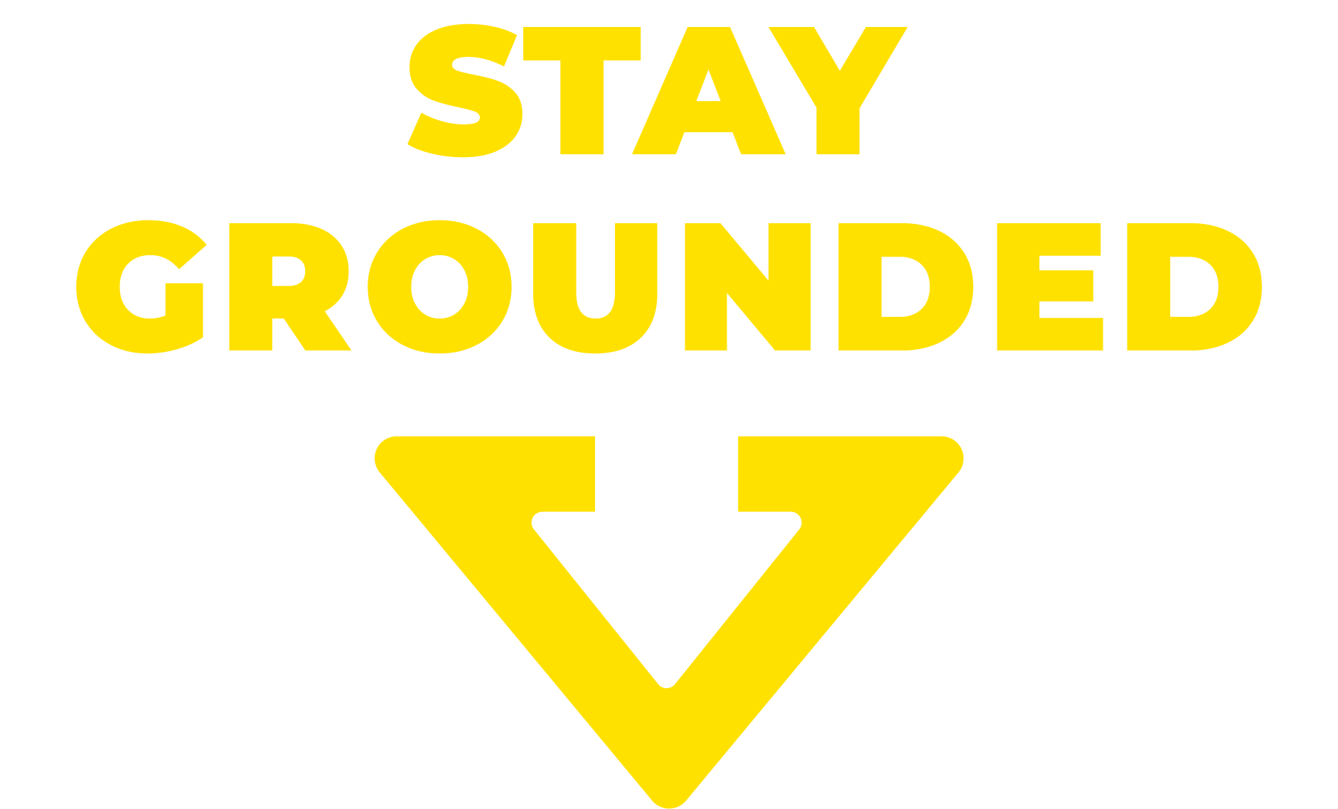 Stay Grounded