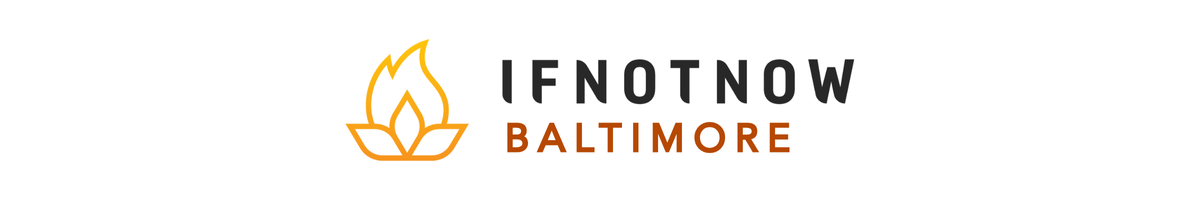 IfNotNow Baltimore Chapter