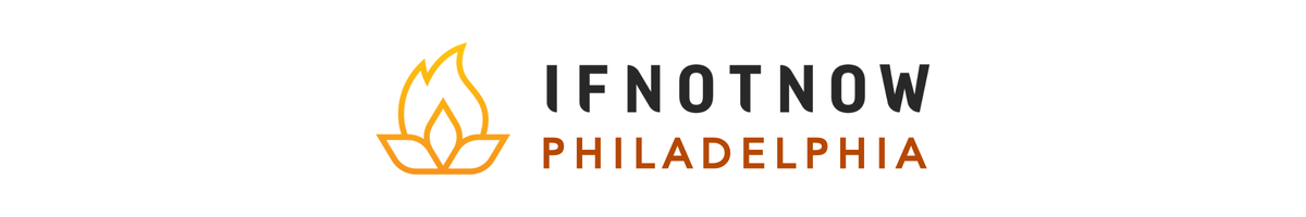 IfNotNow Philly Chapter