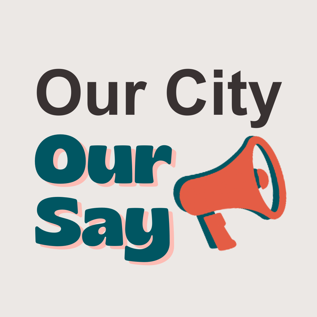Our City, Our Say