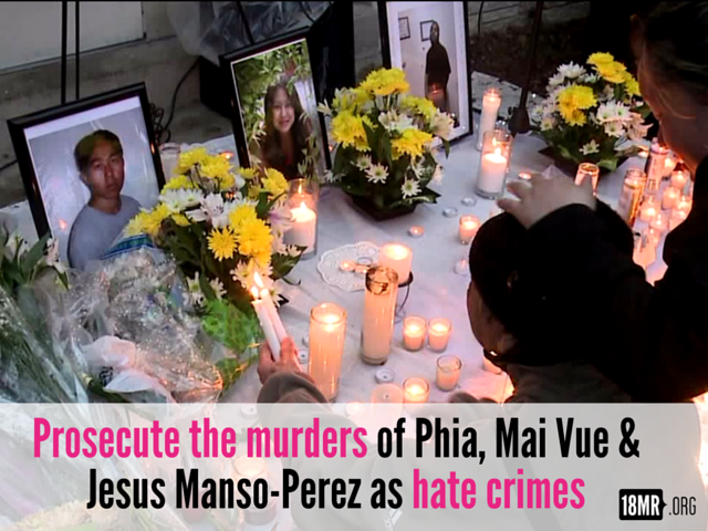Prosecute_the_murders_of_phia_and_mai_vue__and_jesus_manso-perez_as_hate_crimes