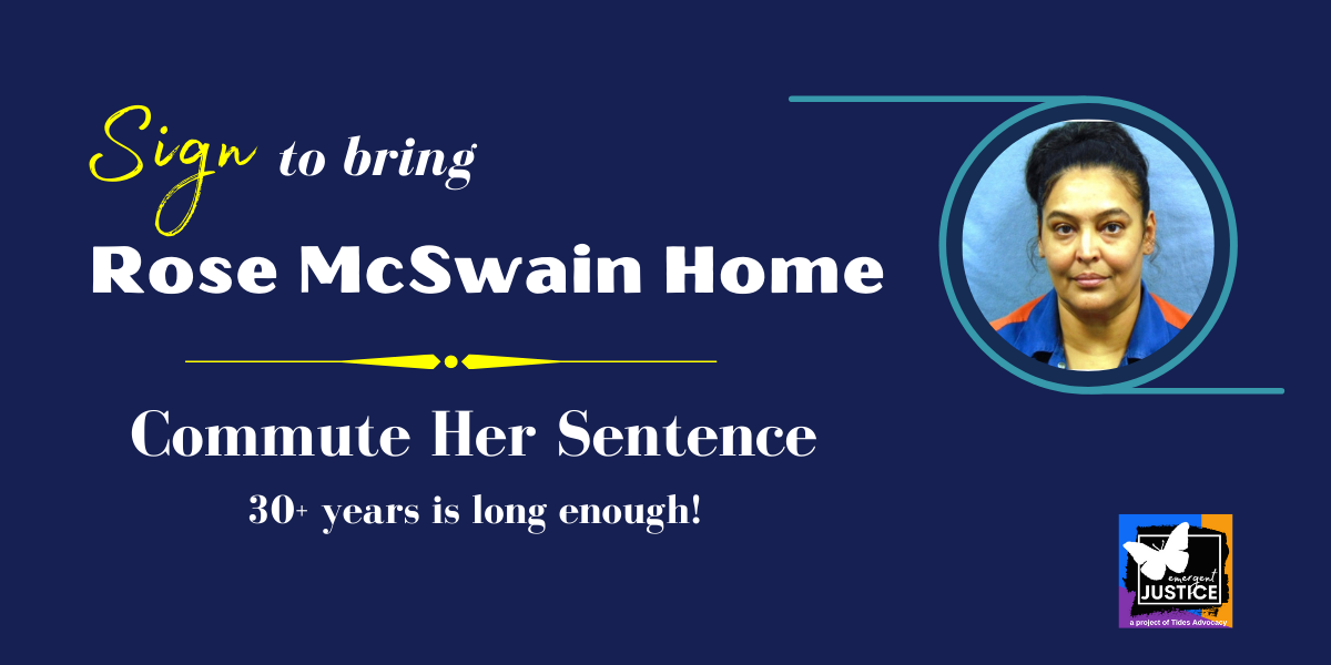 Sign to bring Rose McSwain Home. Commute Her Sentence. 30+ years is long enough!