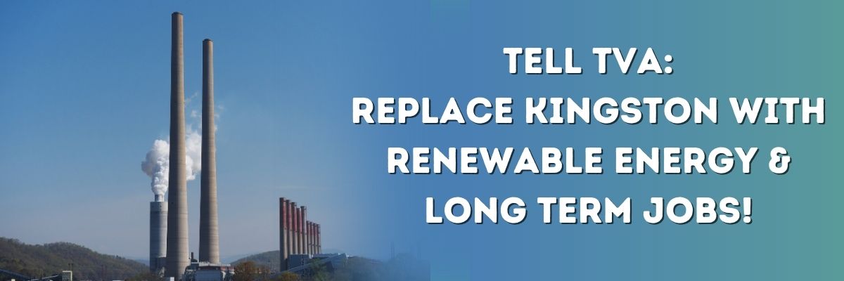 Tell TVA: Replace Kingston with renewable energy and long-term jobs