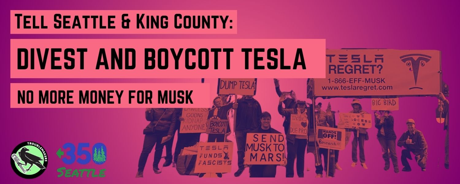 Tell Seattle and King County to boycott and divest from Tesla.