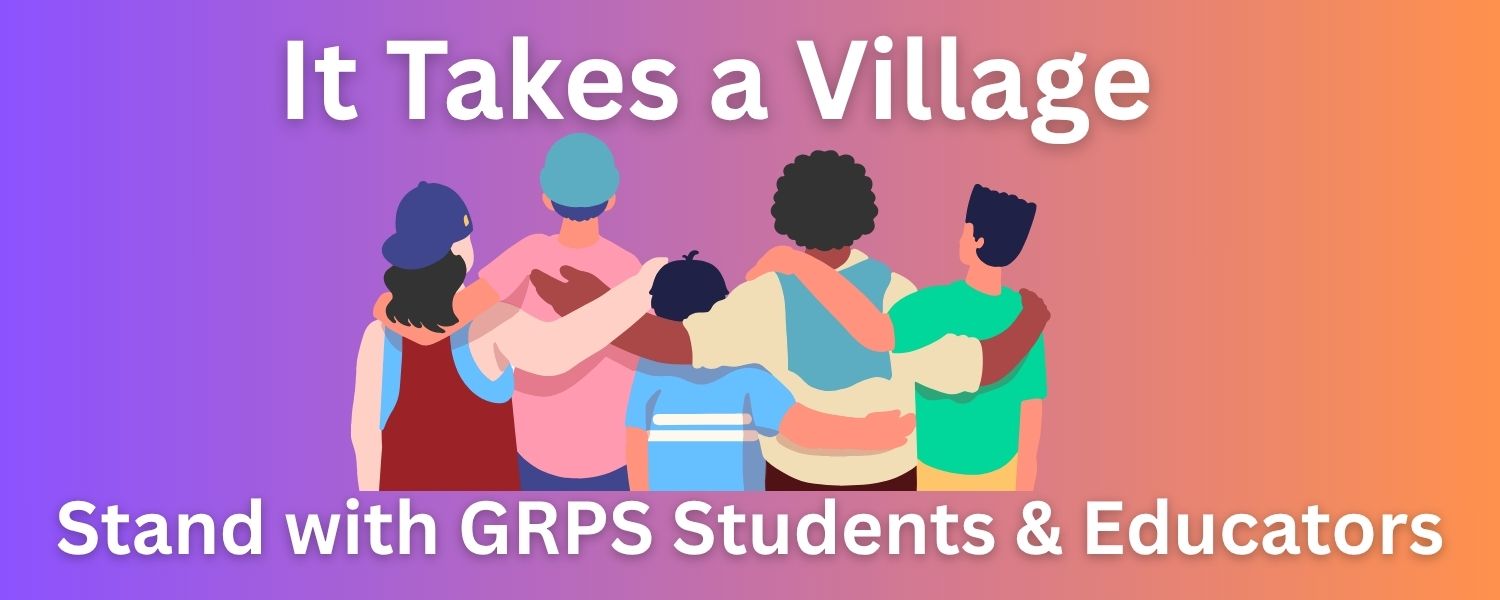 It Takes a Village Stand with GRPS Students and Educators