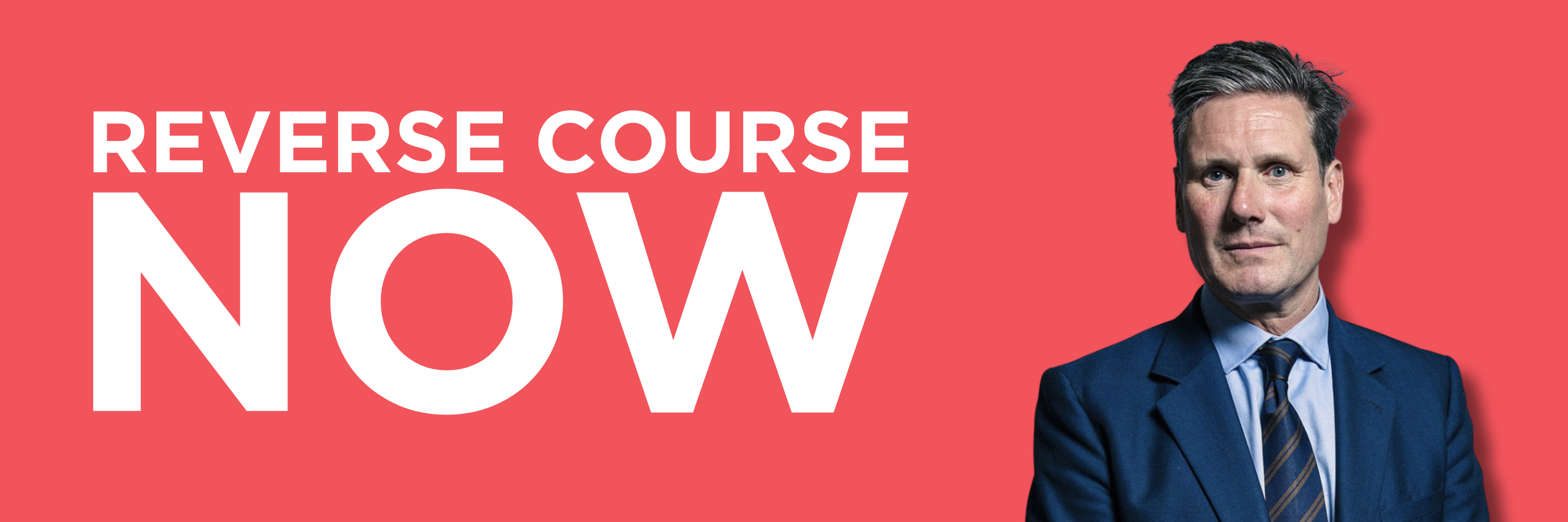 Image of Sir Keir Starmer with the text: Reverse course now