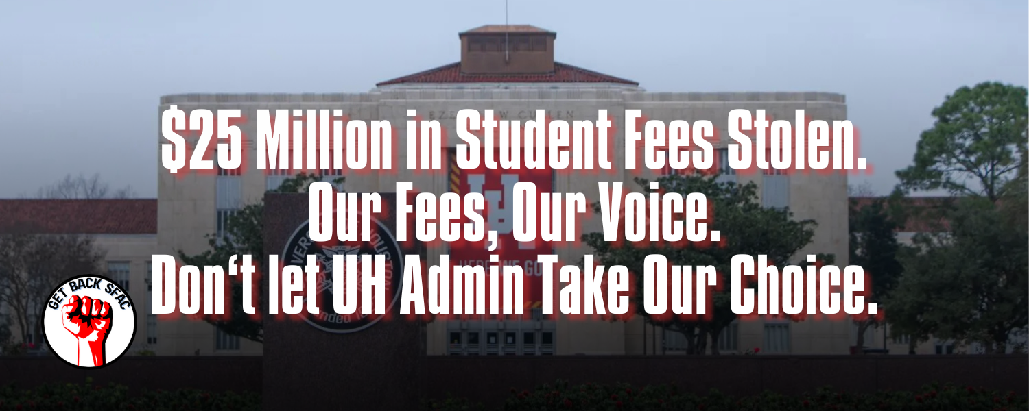 University of Houston administration building, where student voices over student fee allocations, and general student government representation has been repeatedly dismissed.
