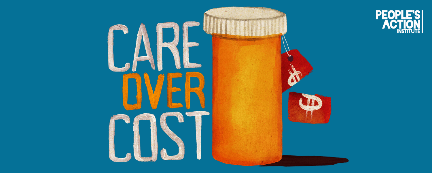 An orange prescription pill bottle with a price tag featuring dollar signs hangs on a bright blue background. The words 'CARE OVER COST' appear in bold letters beside it. The logo for People's Action Institute is placed in the top right corner.