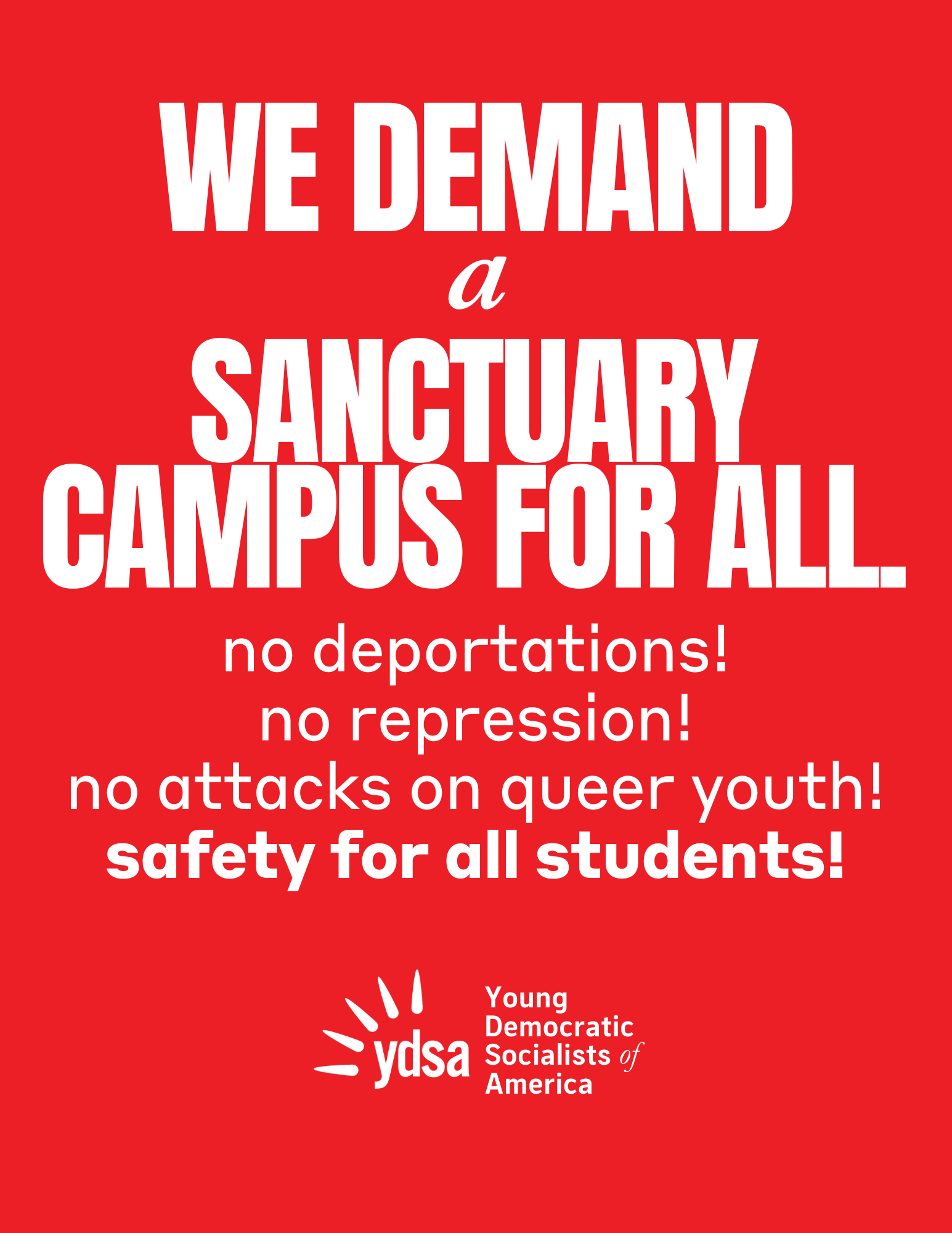 We Demand a SANCTUARY CAMPUS FOR ALL no deportations! no repression! no attacks on queer youth! safety for all students! Young Democratic Socialists of America