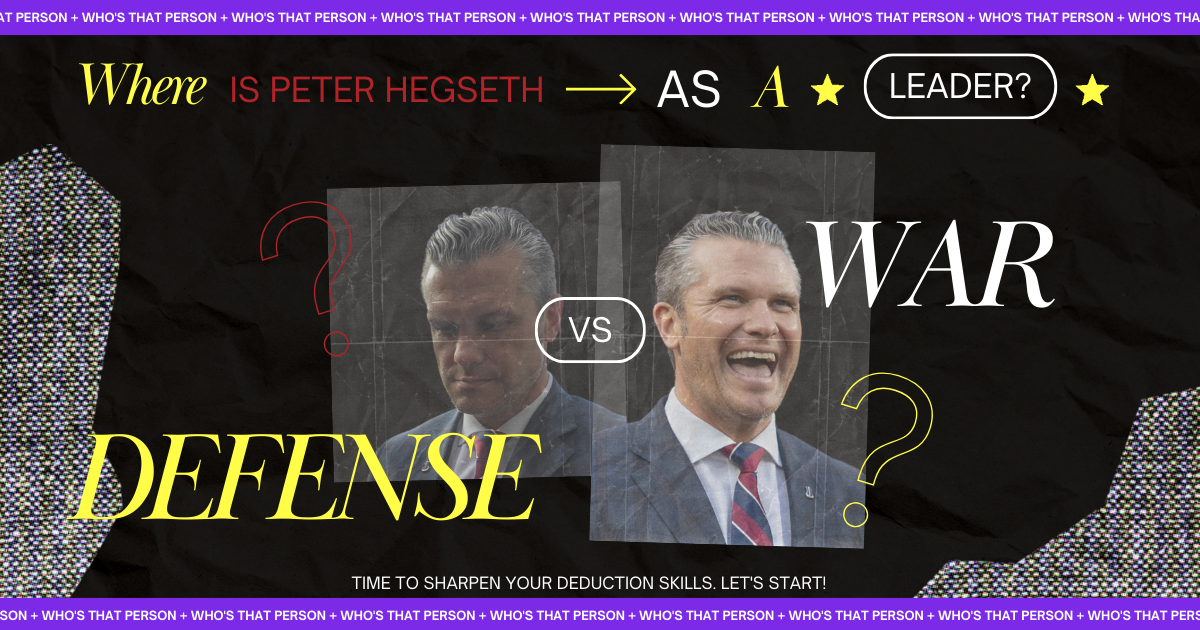 Promotional graphic asking 'Where is Peter Hegseth as a leader?' with images of Peter Hegseth and contrasting themes of 'War' and 'Defense'. The background includes question marks and stars.