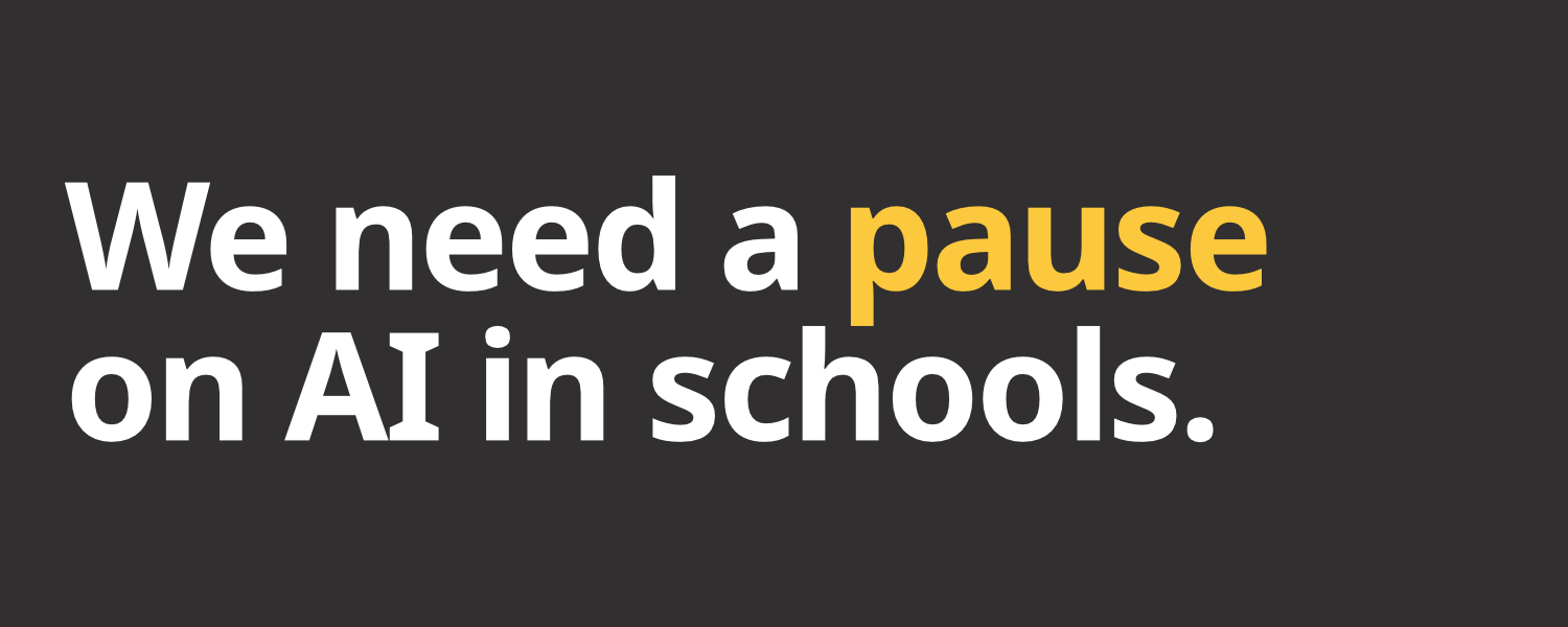 We need a pause on AI in schools.
