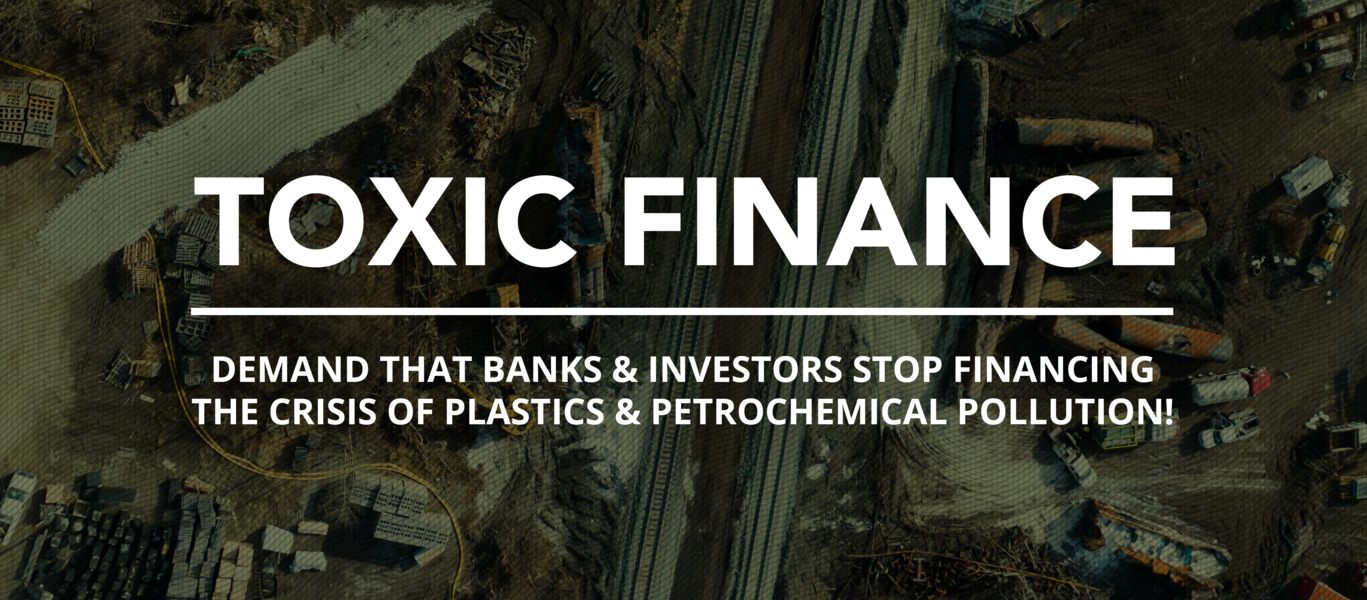 Stop Financing the Crisis of Plastics & Petrochemical Pollution ...