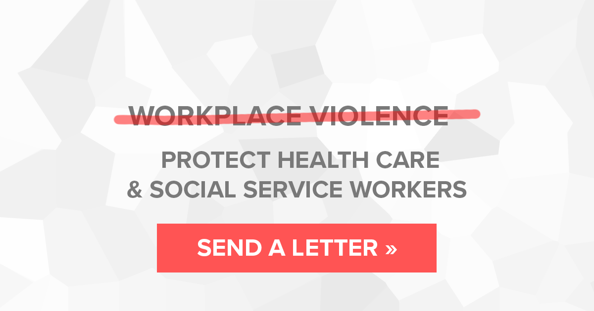 Protect Health Care & Social Service Workers from Workplace Violence
