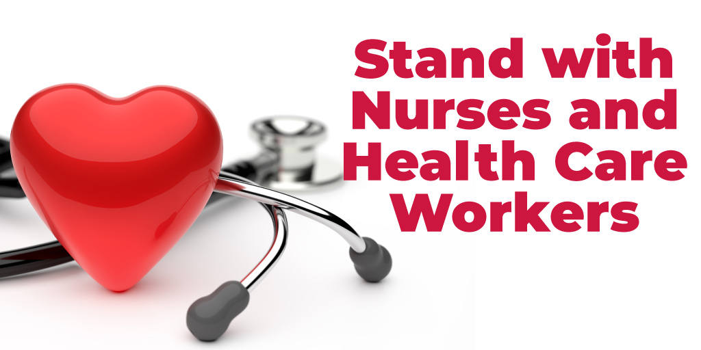 Stand with Nurses and Health Care Workers