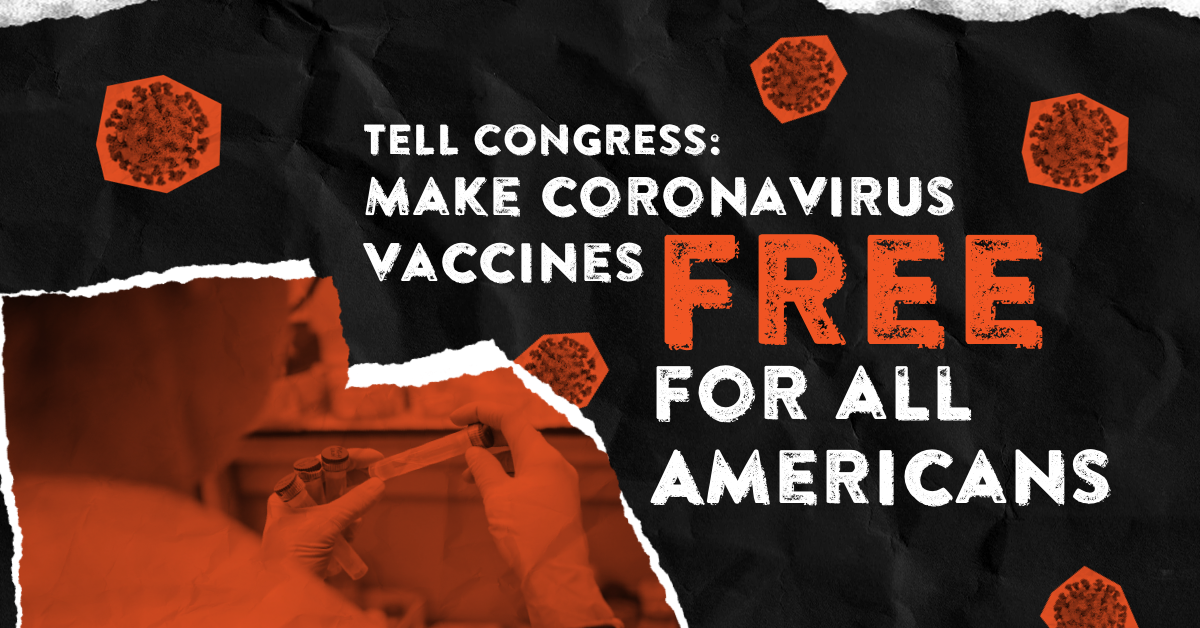 Tell Congress Make coronavirus vaccines free for all Americans