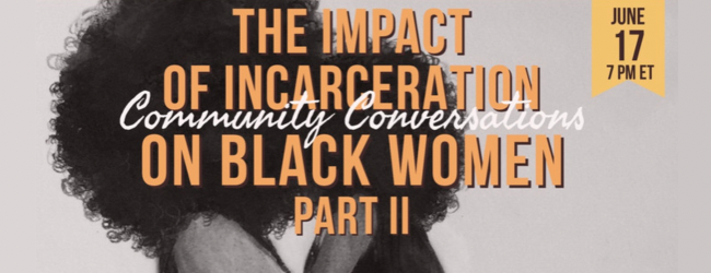 COMMUNITY CONVERSATIONS: The Impact of Incarceration on Black Women ...