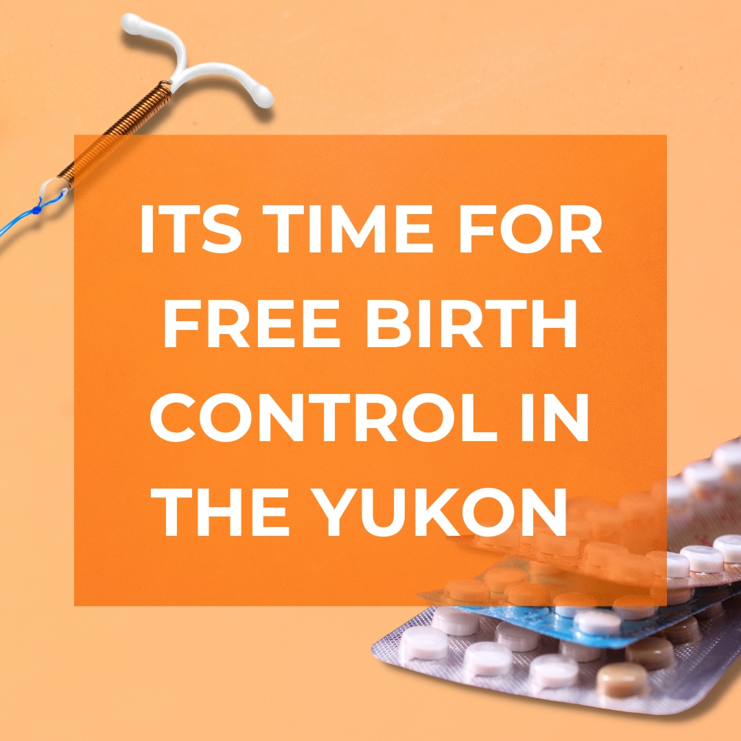 its-time-for-free-birth-control-in-the-yukon-action-network