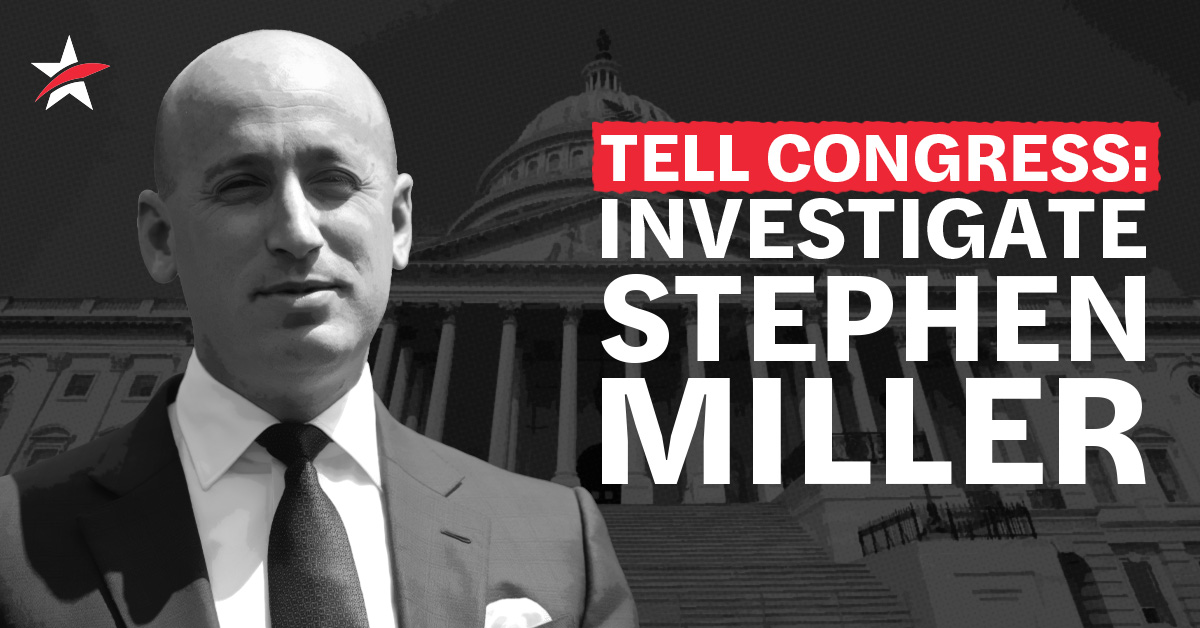 Tell Congress: Investigate Stephen Miller