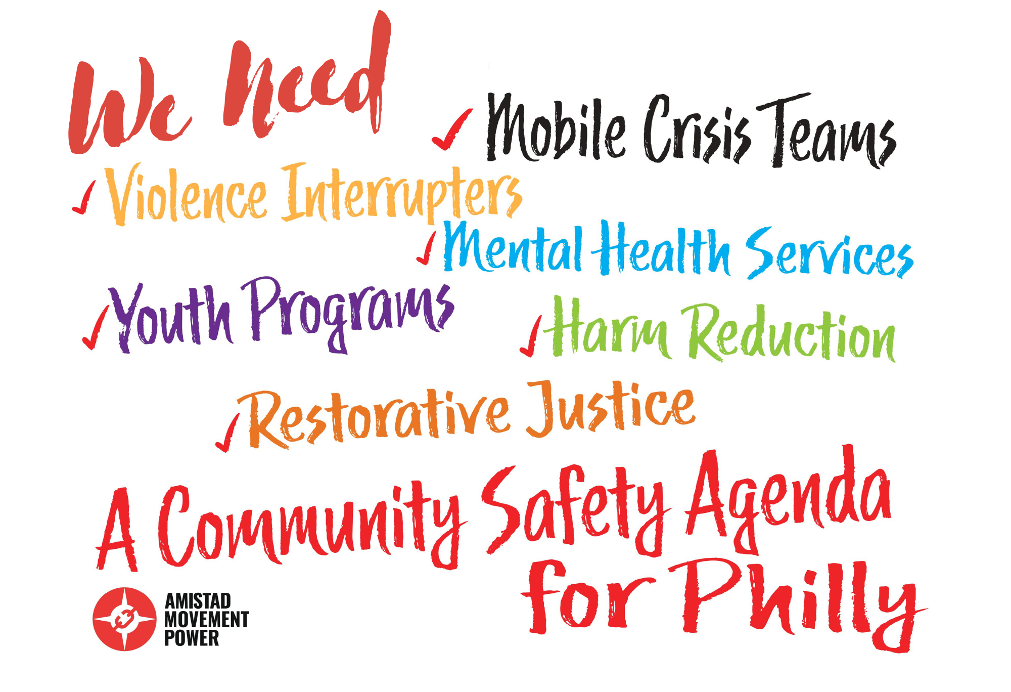 We need mobile crisis teams, violence interrupters, mental health services, youth programs, harm reduction, restorative justice. A community safety agenda for Philly