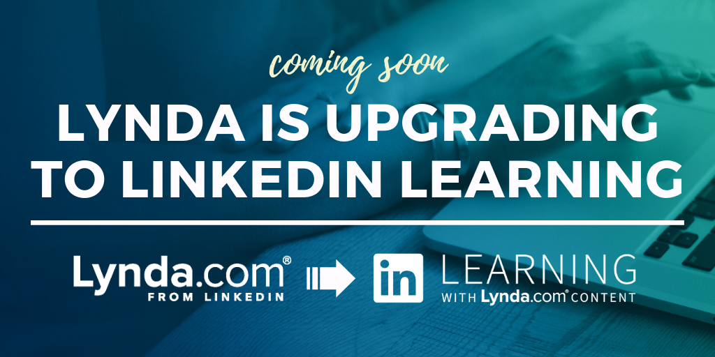 Lynda is Upgrading to LinkedIn Learning Lynda is Upgrading to LinkedIn Learning