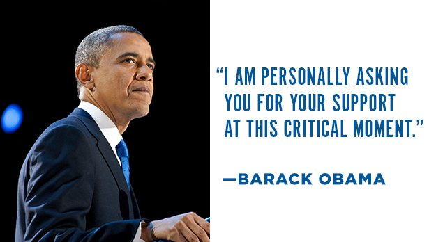 "I am personally asking for your support at this critical moment." -Barack Obama