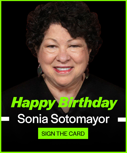 Happy Birthday Sonia Sotomayor! Sign the card