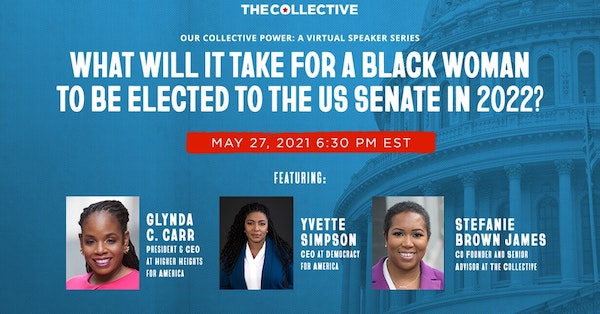 Our Collective Power: What Will It Take for a Black Women to be Elected to the US Senate in 2022. RSVP today