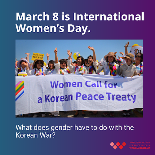 March 8 is International Women’s Day. What does gender have to do with the Korean War?