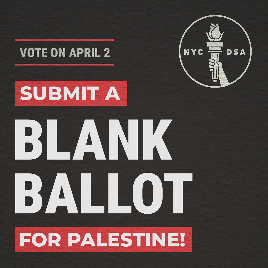 Vote on April 2. Submit a blank ballot for Palestine! NYC-DSA