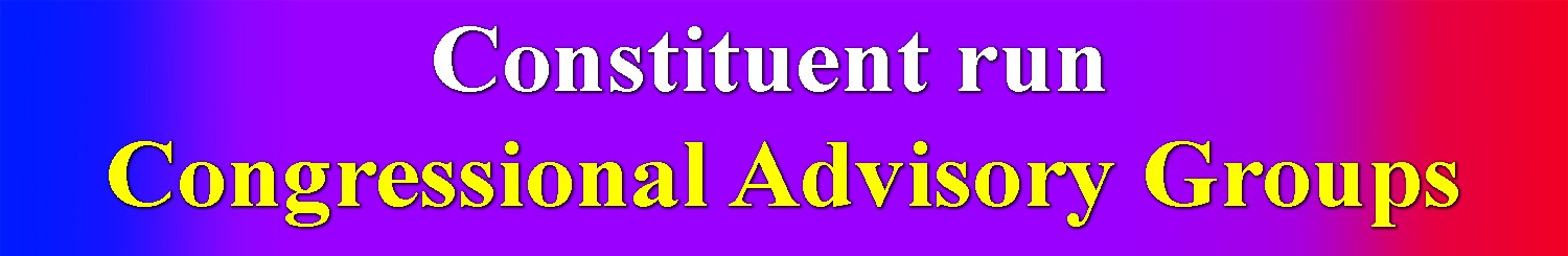 Constituent run Congressional Advisory Groups Constituent run Congressional Advisory Groups