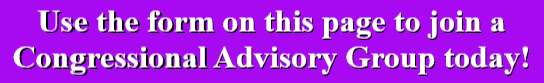 Use the form on this page to join a Congressional Advisory Group today! Use the form on this page to join a Congressional Advisory Group today!