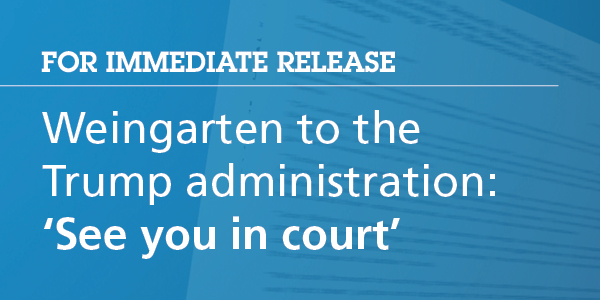 Randi Weingarten to Donald Trump: "See you in court."