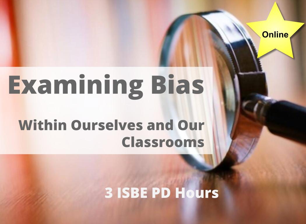 Examining Bias Within Ourselves and Our Classrooms