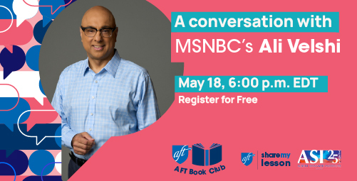 MSNBC's Ali Velshi joins us for the AFT Book Club in May.