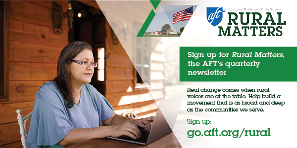 Sign up for AFT's rural caucus and rural newsletter!