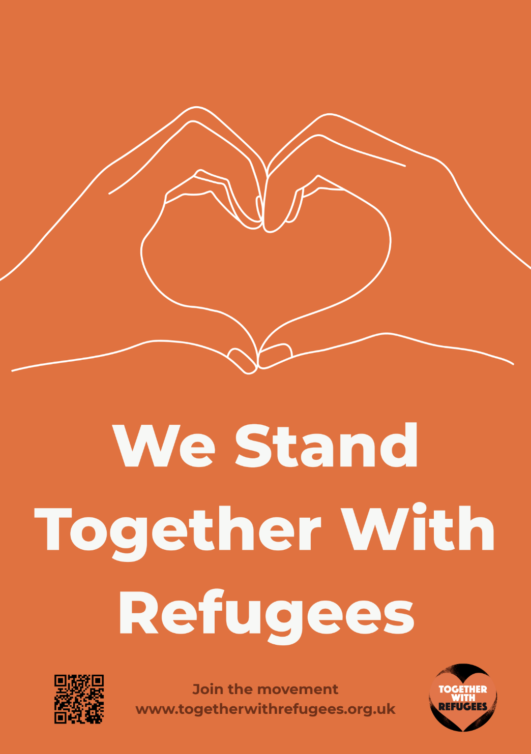 Image of orange poster with a light illustration in the centre of two hands forming the shape of a heart. White text below reads "We Stand With Refugees" followed with a call to action: Join the movement www.togetherwithrefugees.org.uk" Image of orange poster with a light illustration in the centre of two hands forming the shape of a heart. White text below reads "We Stand With Refugees" followed with a call to action: Join the movement www.togetherwithrefugees.org.uk"