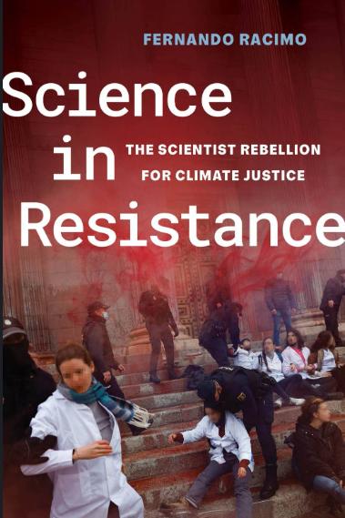 book cover for Science in Resistance: The Scientist Rebellion for Climate Justice book cover for Science in Resistance: The Scientist Rebellion for Climate Justice