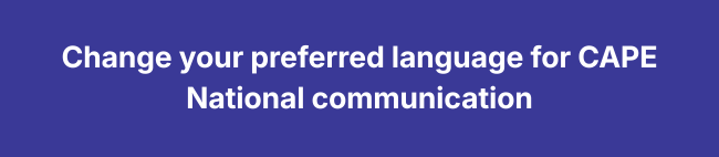 Change your preferred language for CAPE National communications. Change your preferred language for CAPE National communications.