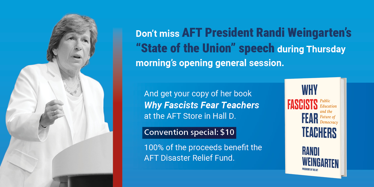 Don't miss AFT President Randi Weingarten's "State of the Union" speech during Don't miss AFT President Randi Weingarten's "State of the Union" speech during