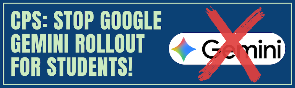 CPS: Stop Google Gemini Rollout For Students (image: a red x over the Gemini logo) CPS: Stop Google Gemini Rollout For Students (image: a red x over the Gemini logo)