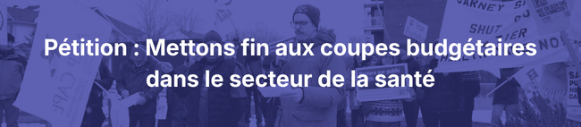 graphique violet comportant les mots: Pétition: Mettons fin aux coupes budgétaires dans le secteur de la santé
