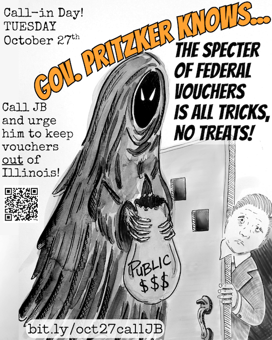 Gov. Pritzker Knows...the specter of federal vouchers is all tricks, no treats! Call JB and urge him to keep vouchers out of Illinois.