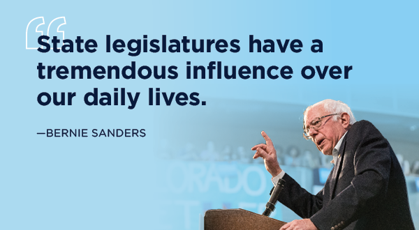 “State legislatures have a tremendous influence over our daily lives. All across the country, Republican-controlled chambers are working to undermine Medicaid, the right to vote, and a woman's right to make decisions about her own body.” -Sen. Bernie Sanders