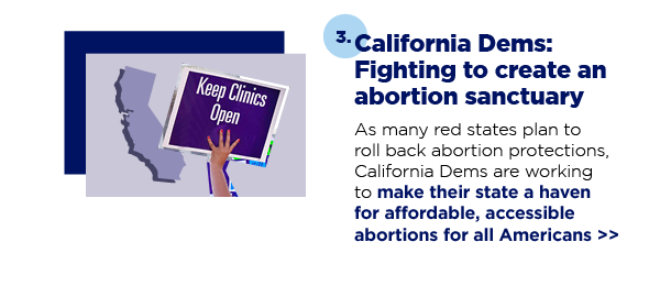 3. California Dems: Fighting to create an abortion sanctuary