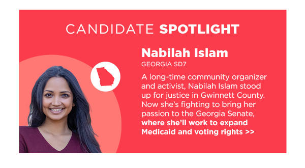 A long-time community organizer and activist, Nabilah Islam stood up for justice in Gwinnett County. Now she’s fighting to bring her passion to the Georgia Senate, where she’ll work to expand Medicaid and voting rights >>