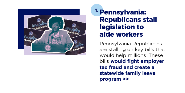 Pennsylvania: Republicans stall legislation to aide workers